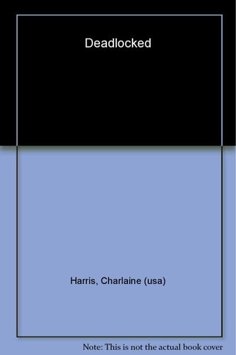 Charlaine Harris - Deadlocked