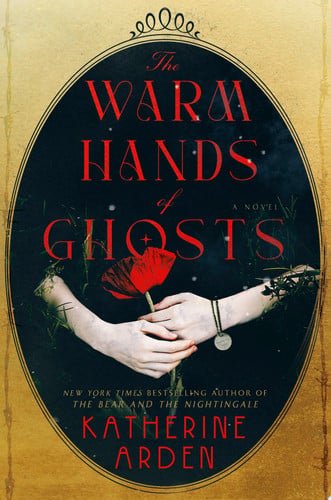 Arden, Katherine - The warm hands of ghosts: a novel
