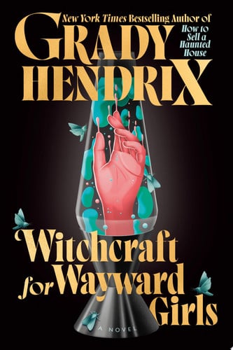 Hendrix, Grady - Witchcraft for wayward girls