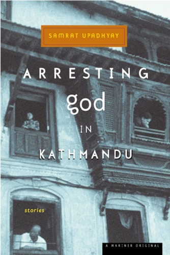 Samrat Upadhyay - Arresting God In Kathmandu