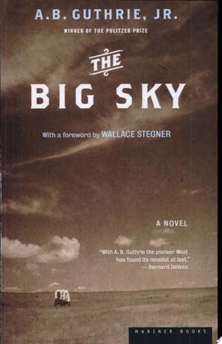 Alfred Bertram Guthrie - The Big Sky A Novel