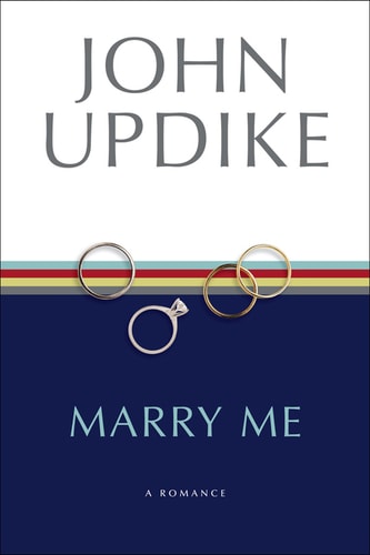 John Updike - Marry Me