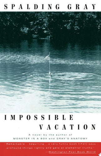 Spalding Gray - Impossible Vacation