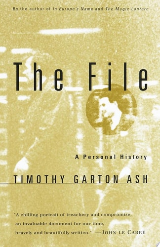 Timothy Garton Ash - The File A Personal History