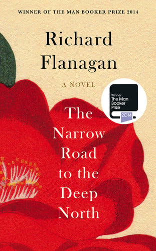 Richard Flanagan - The Narrow Road to the Deep North