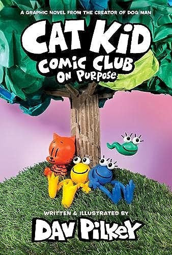 Dav Pilkey - Cat Kid Comic Club On Purpose