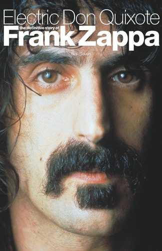 Neil Slaven - Electric Don Quixote The Definitive Story of Frank Zappa