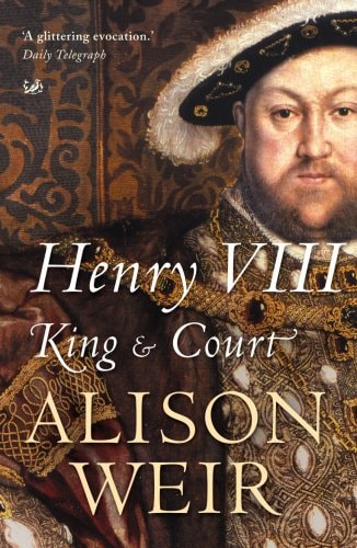 Alison Weir - Henry Viii King and Court