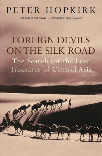 Peter Hopkirk - Foreign Devils on the Silk Road