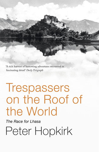 Peter Hopkirk - Trespassers on the Roof of the World