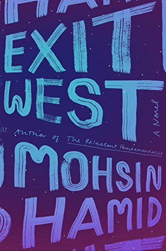 Mohsin Hamid - Exit West A Novel