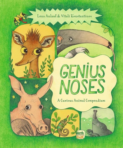 Anlauf, Lena - Genius noses: a curious animal compendium