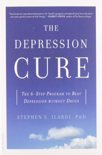 Stephen S. Ilardi - The Depression Cure: The 6-Step Program to Beat Depression without Drugs