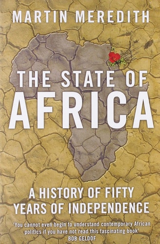 Martin Meredith - The State of Africa A History of Fifty Years of Independence