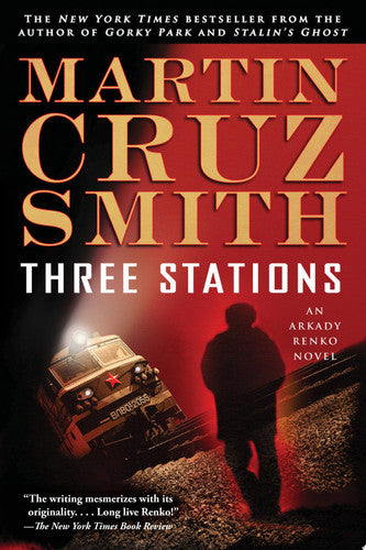Martin Cruz Smith - Three Stations An Arkady Renko Novel
