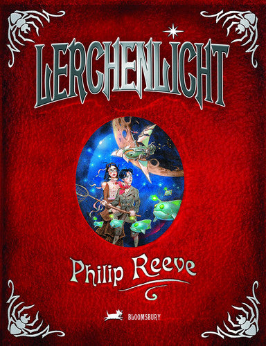 Philip Reeve - Larklight, Or, The Revenge of the White Spiders!, Or, To Saturn's Rings and Back! A Rousing Tale of Dauntless Pluck in the Farthest Reaches of Space