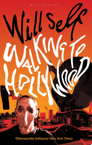 Will Self - Walking to Hollywood