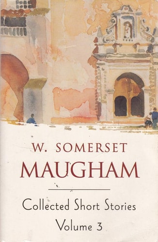 W. Somerset Maugham - Maugham Short Stories Volume 3