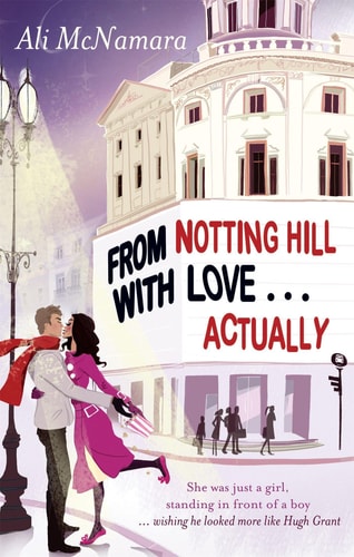 Ali Mcnamara - From Notting Hill with Love ... Actually
