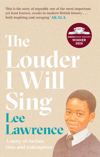 Lee Lawrence - The Louder I Will Sing A Story of Racism, Riots and Redemption
