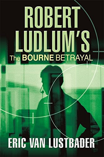 Eric Van Lustbader, Robert Ludlum - Robert Ludlum's the Bourne Betrayal A New Jason Bourne Novel