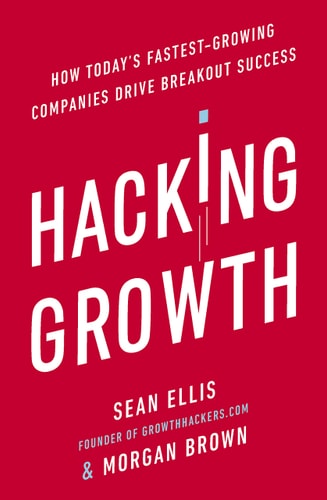 Sean Ellis & Morgan Brown - Hacking Growth