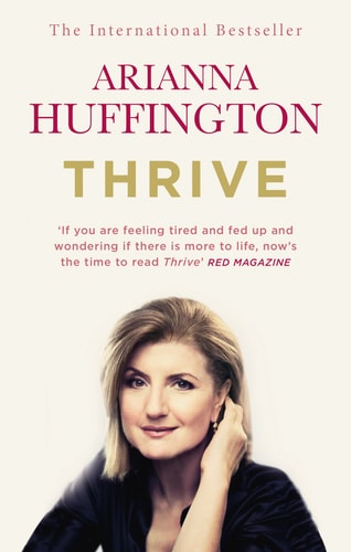 Arianna Huffington - Thrive The Third Metric to Redefining Success and Creating a Happier Life