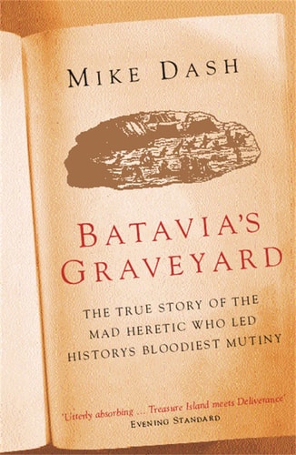 Mike Dash - Batavia's Graveyard