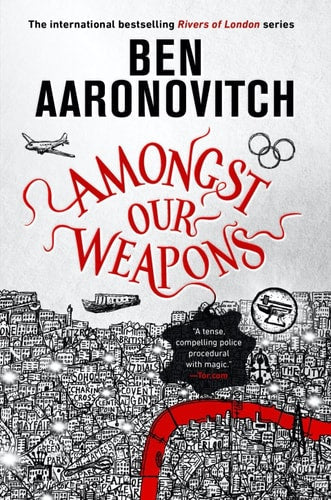 Ben Aaronovitch - Amongst Our Weapons (Rivers of London Book 9)