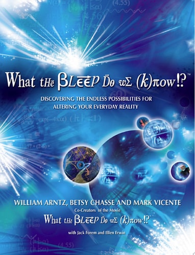 William Arntz, Betsy Chasse, Mark Vicente - What the Bleep Do We Know!?™