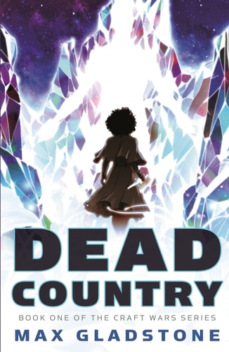 Max Gladstone - Dead Country Book One of the Craft Wars Series