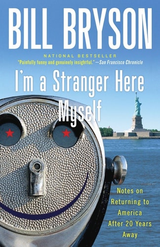 Bill Bryson - I'm a Stranger Here Myself Notes on Returning to America After 20 Years Away