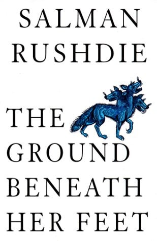 Salman Rushdie - The Ground Beneath Her Feet