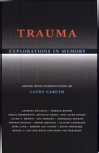 Cathy Caruth - Trauma Explorations in Memory