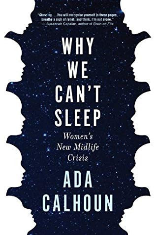 Ada Calhoun - Why We Can't Sleep Women's New Midlife Crisis
