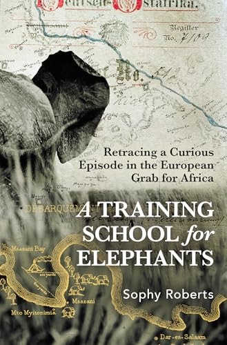 Sophy Roberts - A Training School for Elephants