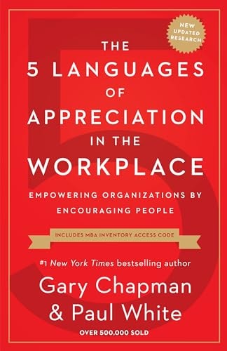 Gary D. Chapman, Paul E. White - The 5 Languages of Appreciation in the Workplace Empowering Organizations by Encouraging People