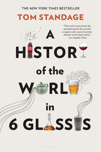 Tom Standage - A History of the World in 6 Glasses