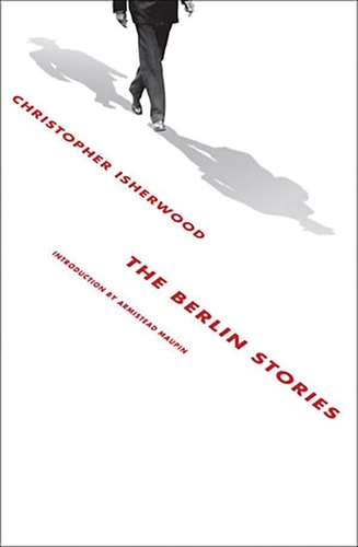 Christopher Isherwood - The Berlin Stories