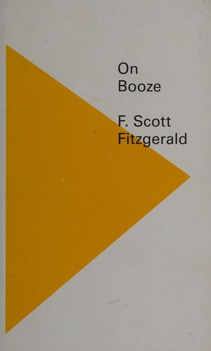 Francis Scott Fitzgerald - On Booze