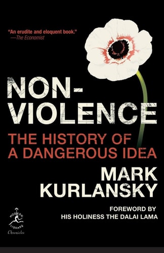 Mark Kurlansky - Nonviolence: The History of a Dangerous Idea (Modern Library Chronicles)
