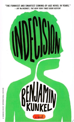 Benjamin Kunkel - Indecision A Novel