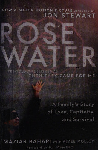 Maziar Bahari, Aimee Molloy - Rosewater (Movie Tie-in Edition) A Family's Story of Love, Captivity, and Survival