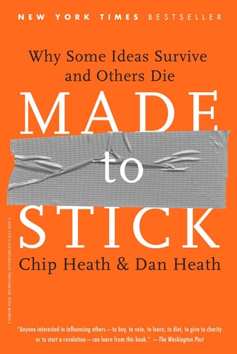 Chip Heath, Dan Heath - Made to Stick Why Some Ideas Survive and Others Die
