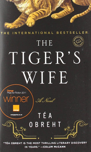 Téa Obreht - The Tiger's Wife A Novel