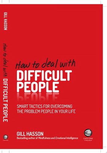 Gill Hasson - How to Deal With Difficult People Smart Tactics for Overcoming the Problem People in Your Life