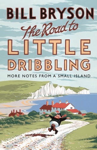 Bill Bryson - The Road to Little Dribbling More Notes from a Small Island