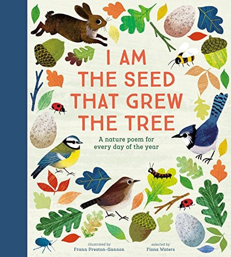 Fiona Waters - I am the seed that grew the tree: a nature poem for every day of the year