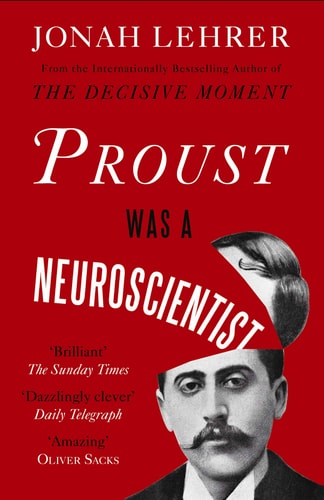 Jonah Lehrer - Proust was a Neuroscientist