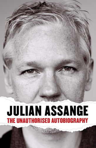 Julian Assange - Julian Assange The Unauthorised Autobiography